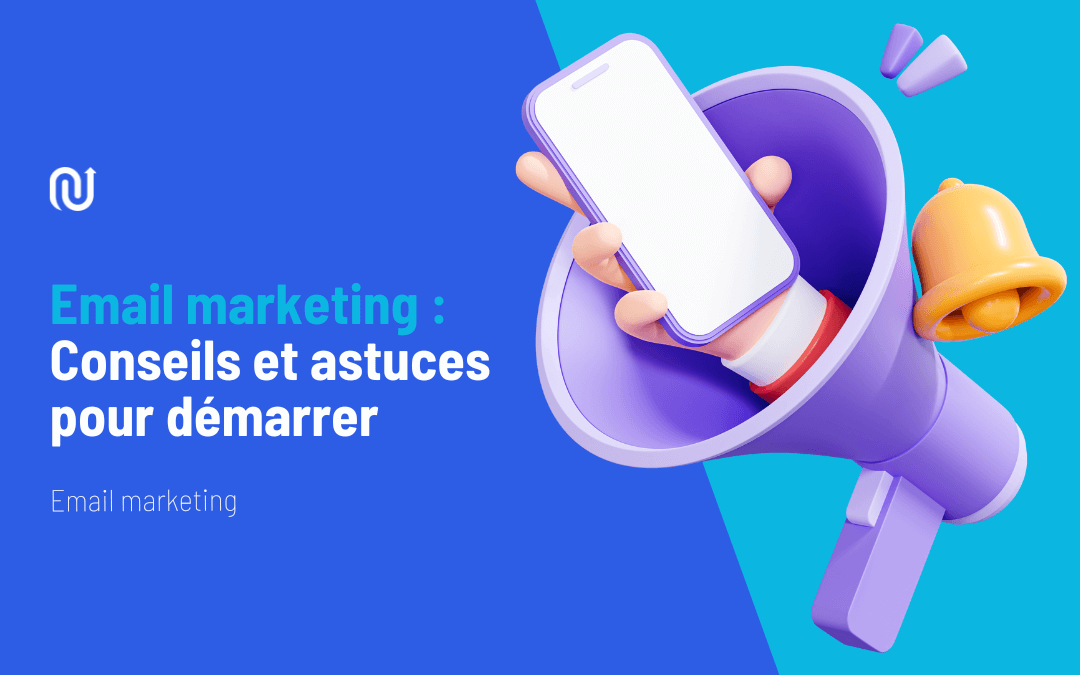 Comment débuter une campagne d’email marketing performante ?